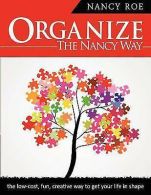 Roe, Nancy : Organize The Nancy Way: the low-cost, fu