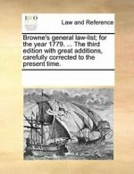 Browne's general law-list; for the year 1779. ., Contributors, Notes,,