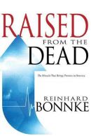 Raised From the Dead: The Miracle That Brings Promise to America, Bonnke, Reinha