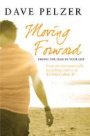 Moving Forward: Taking The Lead In Your Life by Dave Pelzer (Paperback)