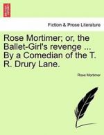 Rose Mortimer; or, the Ballet-Girl's revenge ... Mortimer, Rose.#*=