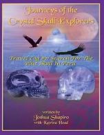 Shapiro, Joshua : Journeys of the Crystal Skull Explorers: