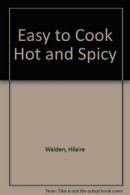 Easy to Cook Hot and Spicy By Hilaire Walden. 9781860192357