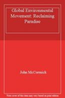 Global Environmental Movement: Reclaiming Paradise By John McCormick