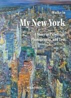 Walks in My New York: A Story in Paintings, Photographs, and Text. Olrik<|