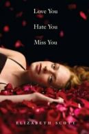 Love You Hate You Miss You By Elizabeth Scott