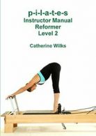 p-i-l-a-t-e-s Instructor Manual Reformer Level 2.by Wilks, Catherine New.#