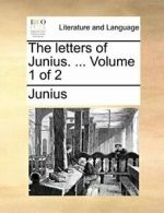 The letters of Junius. ... Volume 1 of 2. Junius 9781170455289 Free Shipping.#
