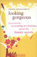 The Feel Good Factory on looking gorgeous: head-turning, eye-popping,