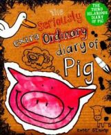The seriously extraordinary diary of Pig by Emer Stamp (Hardback)