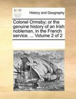 Colonel Ormsby; or the genuine history of an Ir, Contributors, Notes PF,,