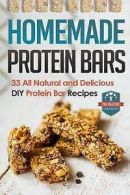 Reader, The Healthy : Homemade Protein Bars: 33 All Natural An