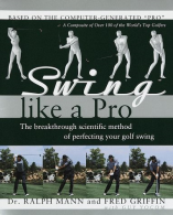 Swing Like a Pro: The Breakthrough Scientific Method of Perfecting Your Golf Swi