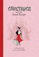 Constance and the great escape by Pierre Le Gall, illustrated by +ric Hliot