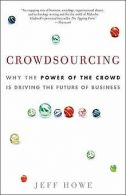 Crowdsourcing: Why the Power of the Crowd Is Driving the... | Book