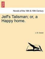 Jelf's Talisman; Or, a Happy Home., Cowan, B. 9781240880652 Free Shipping,,