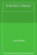 In My Skin: A Memoir By Kate Holden