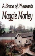 A Brace of Pheasants, Morley, Maggie, ISBN 1846853338