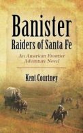 Banister - Raiders of Santa Fe: An American Fro. Courtney, Kent.#