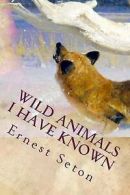 Wild Animals I Have Known by Ernest Thompson Seton (Paperback)