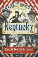 True Tales of Old-Time Kentucky Politics: Bombast, Bourbon & Burgoo. Craig<|