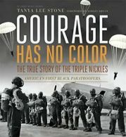 Courage Has No Color: The True Story of the Tri. Stone Paperback<|
