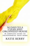 30 Days to a Clean and Organized House by Katie Berry (Paperback)