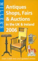 Miller's antiques shops, fairs & auctions in the UK & Ireland 2006 (Paperback)