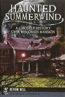 Haunted Summerwind: A Ghostly History of a Wisc. Bell<|