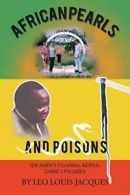 African Pearls and Poisons: IDI Amin's Uganda; . Jacques, Louis.#