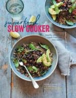 Superfood slow cooker: healthy wholefood meals from your slow cooker by Nicola