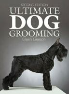 Ultimate Dog Grooming By Eileen Geeson