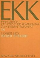 Der Erste Petrusbrief: XXI (Evangelisch-Katholischer Kommentar Zum Neuen Testam