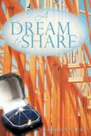 A Dream to Share.by Kay, Sherilyn New 9781449728298 Fast Free Shipping.#*=