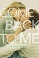 Come Back to Me.by Mila-Gray New 9781481439657 Fast Free Shipping<|
