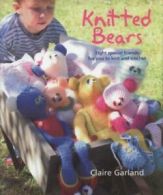 Knitted bears: eight special friends for you to knit and crochet by Claire