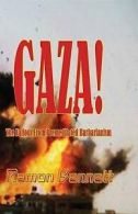 Bennett, Ramon : Gaza!: The Fallout From Premeditated Bar