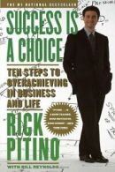 Success is a Choice: Ten Steps to Overachieving in Business By Rick Pitino