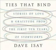 Ties That Bind : Stories of Love and Gratitude from the First Ten Years of