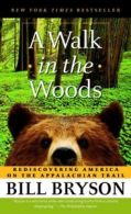 A Walk in the Woods: Rediscovering America on the Appalachian Trail by Bill
