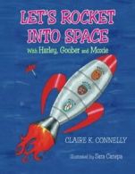 "Let's Rocket Into Space": with Harley, Goober and Moxie.by Connelly, K. New.#*=