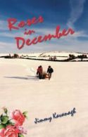 Roses in December.by Kavanagh, Jimmy New 9781412068925 Fast Free Shipping.#