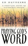 Praying God's Word by Edward R Dufresne (Paperback)