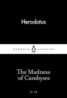 The Madness of Cambyses (Penguin Little Black Classics), Herodotus,