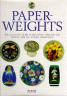 A Quintet book: Paperweights: the collector's guide to identifying, selecting