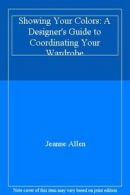 Showing Your Colors: A Designer's Guide to Coordinating Your Wardrobe By Jeanne