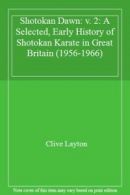 Shotokan Dawn: v. 2: A Selected, Early History of Shotokan Karate .0954275713