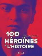 100 héroïnes de l'Histoire | CHAMPCHESNEL, Hélène de | Book