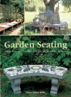 Garden Seating: Great Projects from Wood, Stone, Metal, Fabric and More By Jani