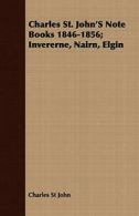 Charles St. John'S Note Books 1846-1856; Invere. John, Charles.#